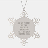 Funny Substitute Teacher Gifts from Men, Gifts for Substitute Teacher, Snowflake Ornament with 'I'm Not Perfect' Quote, Unique Christmas Unique Gift Ideas - Image 1